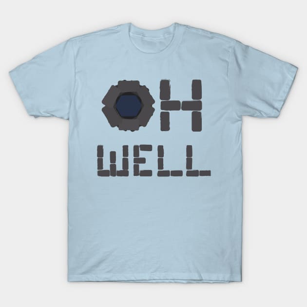 oh well T-Shirt by bug bones